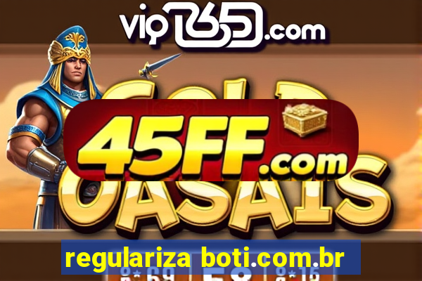 regulariza boti.com.br